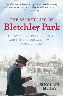 The Secret Life of Bletchley Park, Sinclair McKay