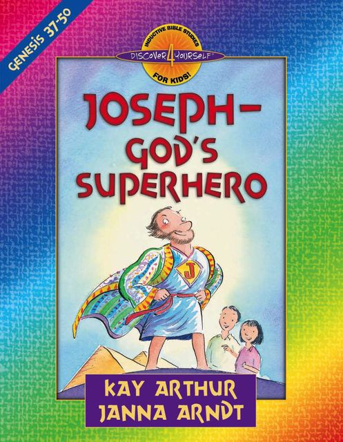 Joseph--God's Superhero, Janna Arndt, Kay Arthur