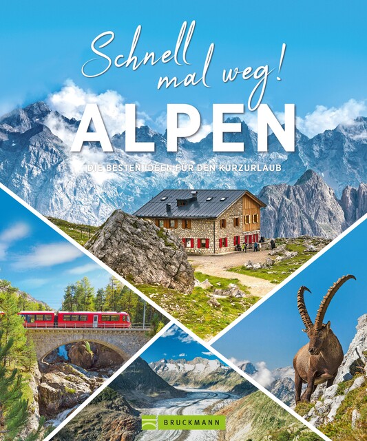 Schnell mal weg! Alpen, Michael Pröttel, Gotlind Blechschmidt, Hans-Peter Wedl