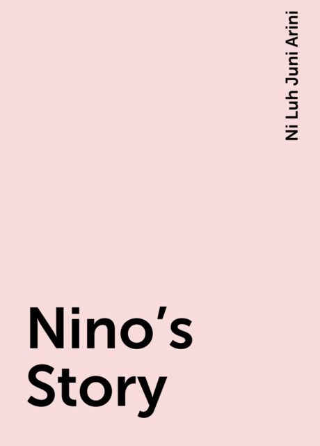 Nino’s Story, Ni Luh Juni Arini