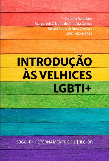 Introdução às velhices LGBTI, Carolina Rebellato, Margareth Cristina de Almeida Gomes, Milton Roberto Furst Crenitte