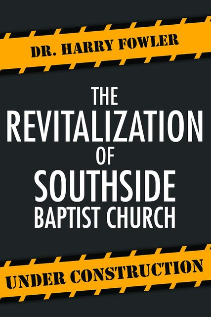 The Revitalization of Southside Baptist Church, Harry Fowler