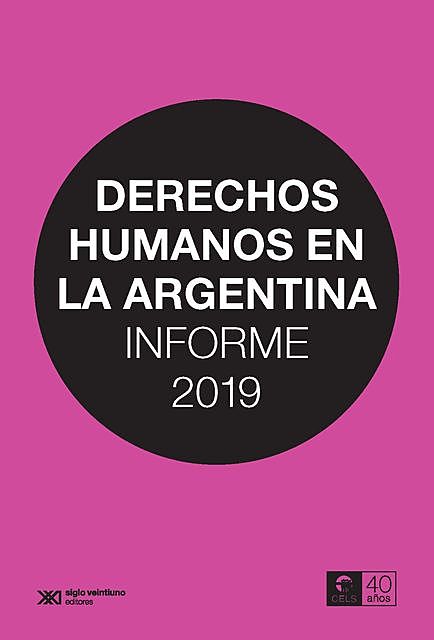 Derechos humanos en la Argentina: Informe 2019, Centro de Estudios Legales y Sociales