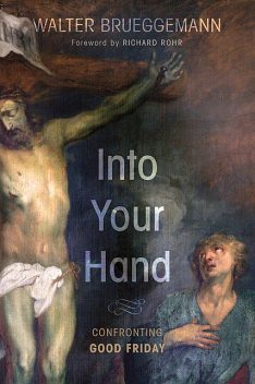 Into Your Hand, Walter Brueggemann
