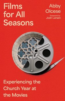 Films for All Seasons, Josh Larsen, Abby Olcese