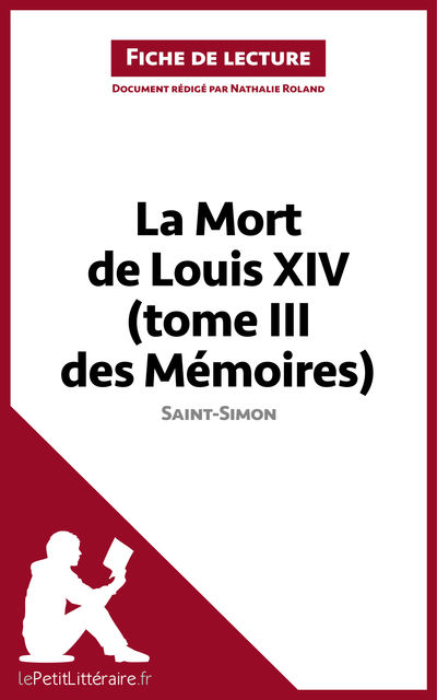 La Mort de Louis XIV (Tome III des Mémoires) de Saint-Simon (Fiche de lecture), Nathalie Roland