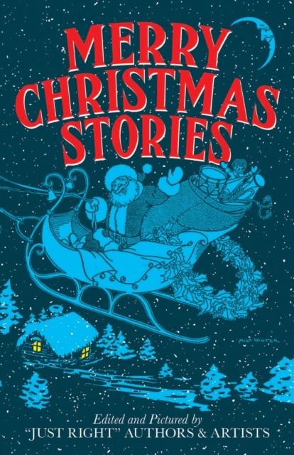 Merry Christmas Stories, Artists, “Just Right” Authors