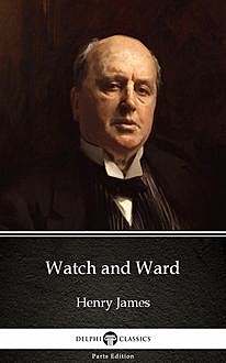 Watch and Ward by Henry James (Illustrated), 