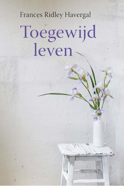 Toegewijd leven, Frances Ridley Havergal