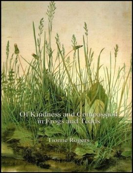 Of Kindness and Compassion in Frogs and Toads, Tionne Rogers