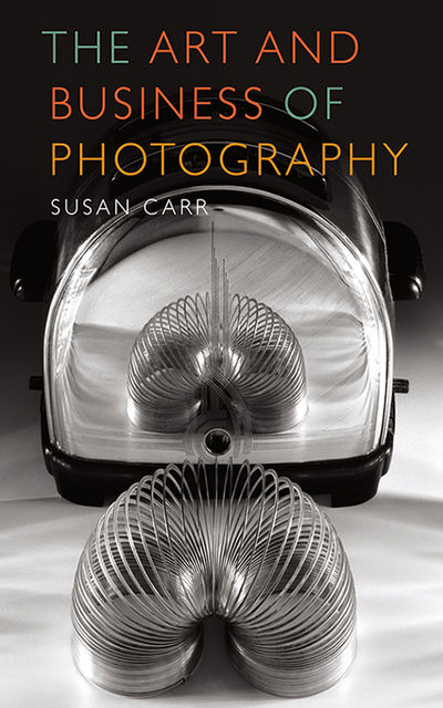The Art and Business of Photography, Susan Carr