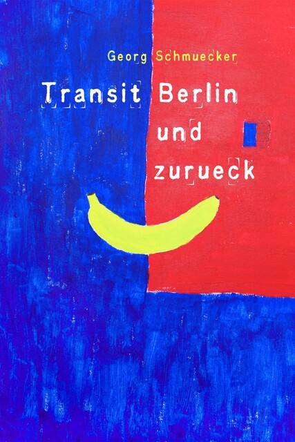 Transit Berlin und zurück, Georg Schmuecker