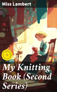 My Knitting Book (Second Series), Miss Lambert