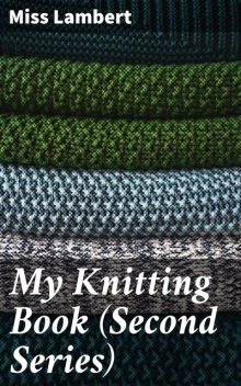 My Knitting Book (Second Series), Miss Lambert