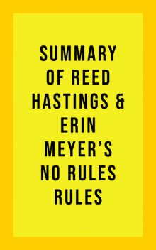 Summary of Reed & Erin Meyers Hastings's No Rules Rules, IRB Media