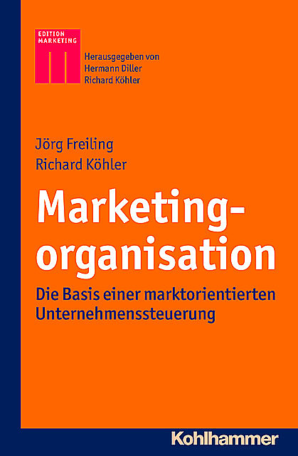 Marketingorganisation, Jörg Freiling, Richard Köhler