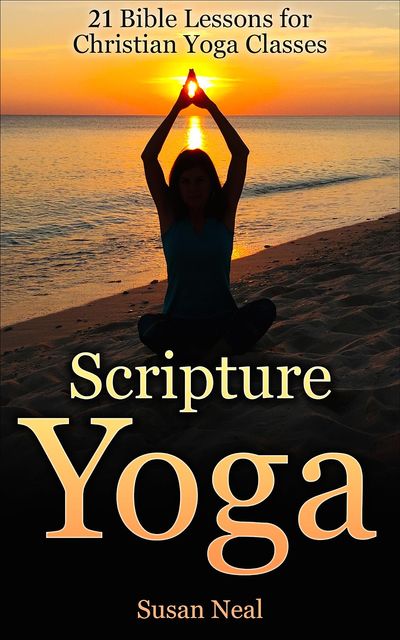 Scripture Yoga, Susan Neal