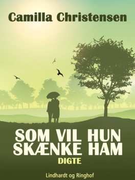 Som vil hun skænke ham, Camilla Christensen
