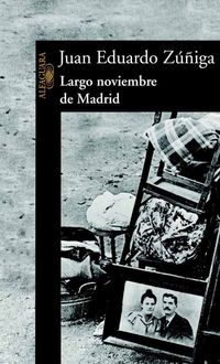 Largo Noviembre De Madrid, Juan Eduardo Zúñiga
