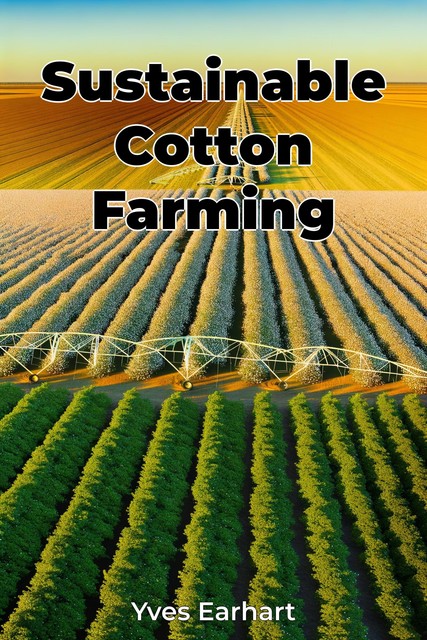 Sustainable Cotton Farming, Yves Earhart