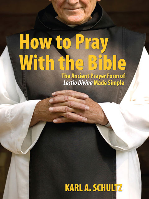 How to Pray With the Bible, Karl Schultz