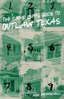 Crime Buff's Guide to Outlaw Texas, Ron Franscell