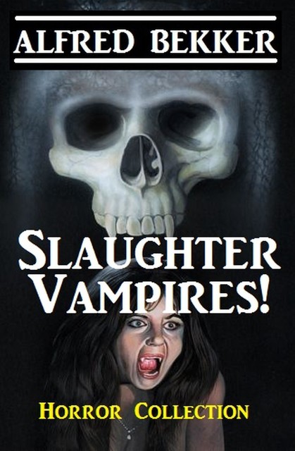 Slaughter Vampires, Alfred Bekker