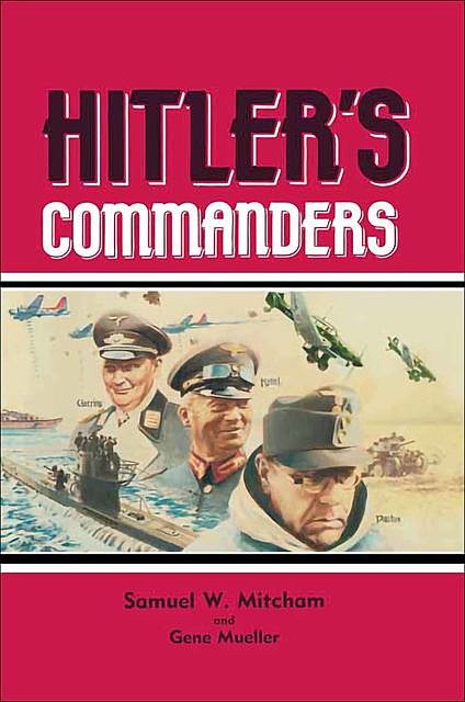 Hitler’s Commanders, James Lucas