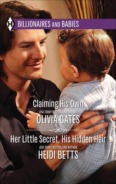 Claiming His Own and Her Little Secret, His Hidden Heir, Heidi Betts, Olivia Gates