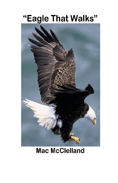 Eagle That Walks, Mac McClelland