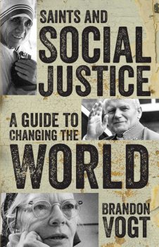 Saints and Social Justice, Brandon Vogt