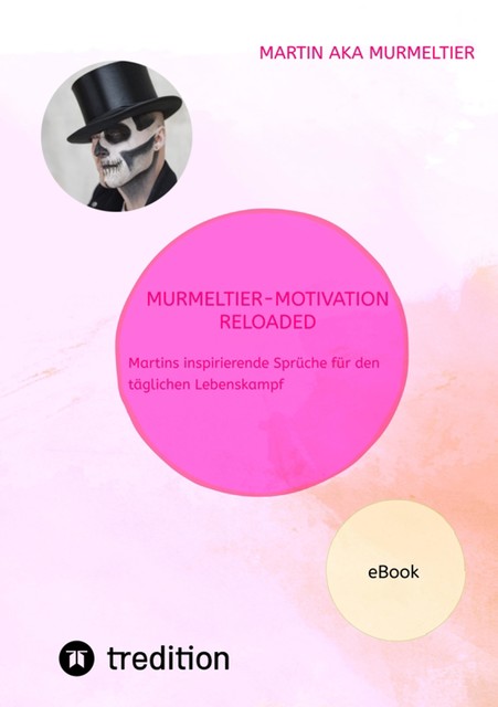 “Murmeltier-Motivation Reloaded”, Martin aka Murmeltier