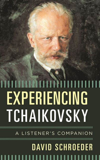 Experiencing Tchaikovsky, David Schroeder