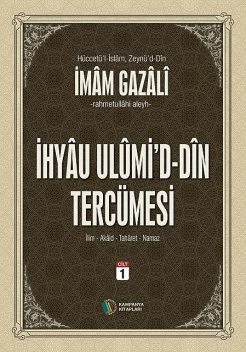 İhyâu Ulûmi'd-Dîn Tercümesi – Cilt 1, imam gazali