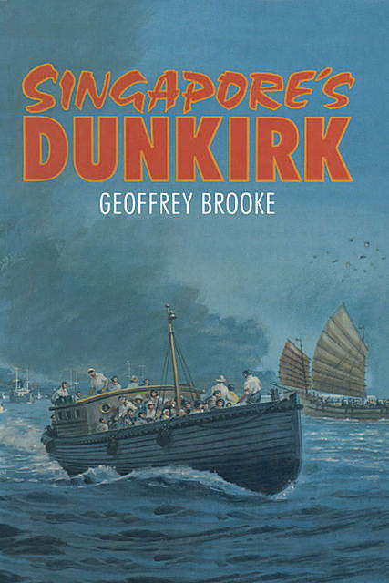 Singapore's Dunkirk, Geoffrey Brooke