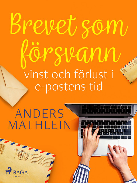 Brevet som försvann : vinst och förlust i e-postens tid, Anders Mathlein