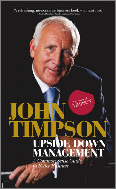 Upside Down Management, John Timpson