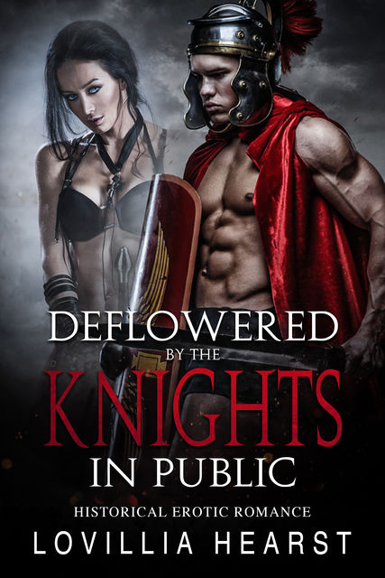 Deflowered By The Knights In Public, Lovillia Hearst