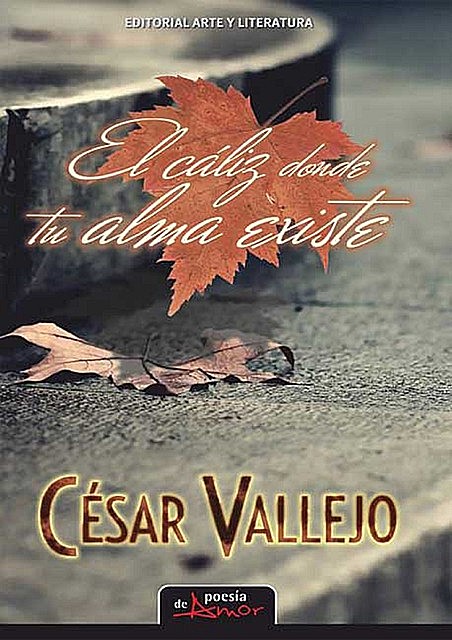 El cáliz donde tu alma existe, César Vallejo
