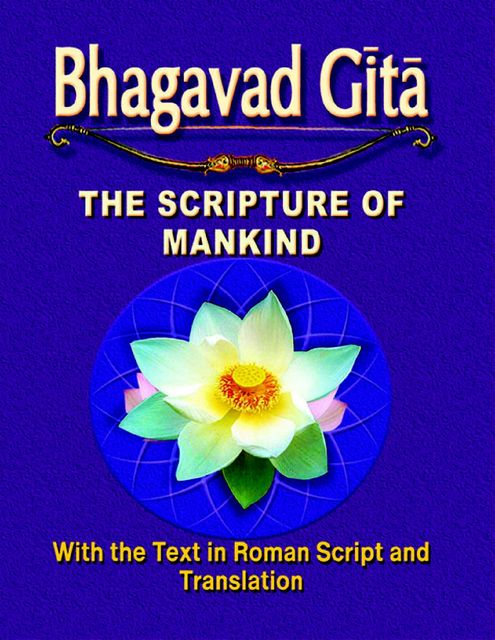 Bhagavad Gita: The Scripture of Mankind, Swami Tapasyananda