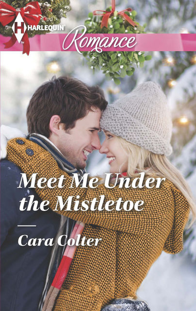 Meet Me Under the Mistletoe, Cara Colter