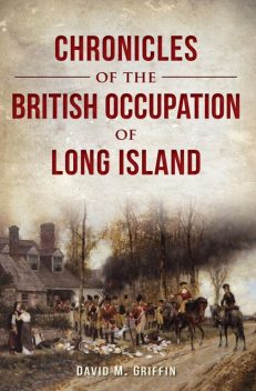 Chronicles of the British Occupation of Long Island, David Griffin