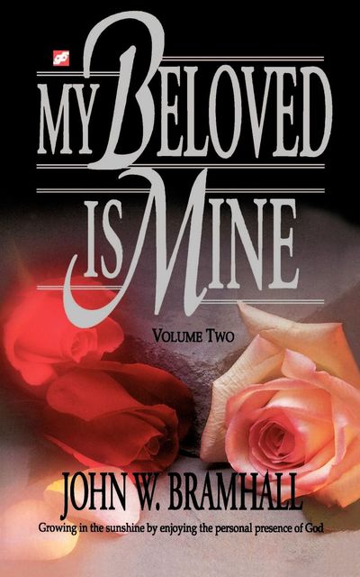 My Beloved Is Mine: Volume Two, John W Bramhall