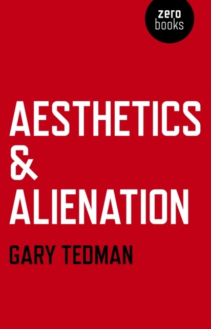 Aesthetics & Alienation, Gary Tedman