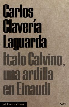 Italo Calvino, una ardilla en Einaudi, Carlos Clavería Laguarda