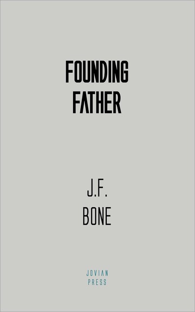 Founding Father, J.F. Bone