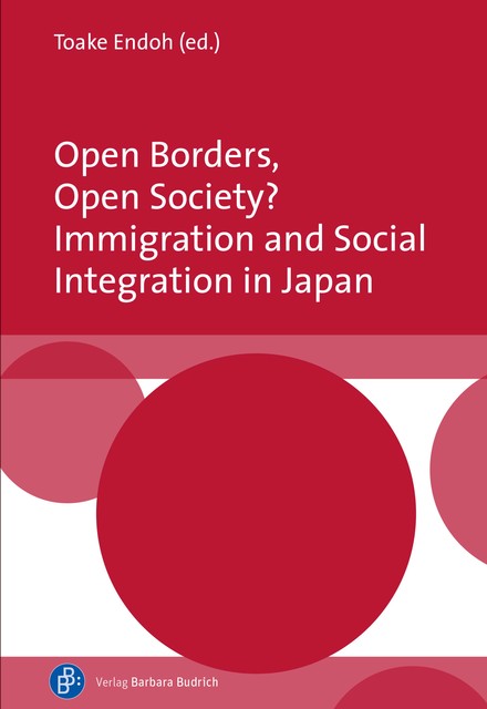 Open Borders, Open Society? Immigration and Social Integration in Japan, Toake Endoh