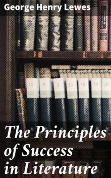 The Principles of Success in Literature, George Henry Lewes