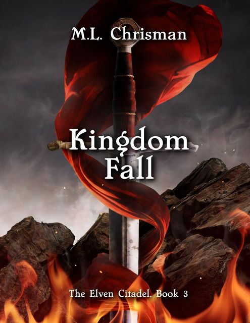 Kingdom Fall: The Elven Citadel, Book 3, M.L.Chrisman