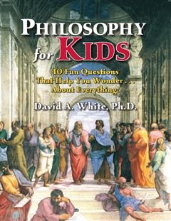 Philosophy for Kids, David White